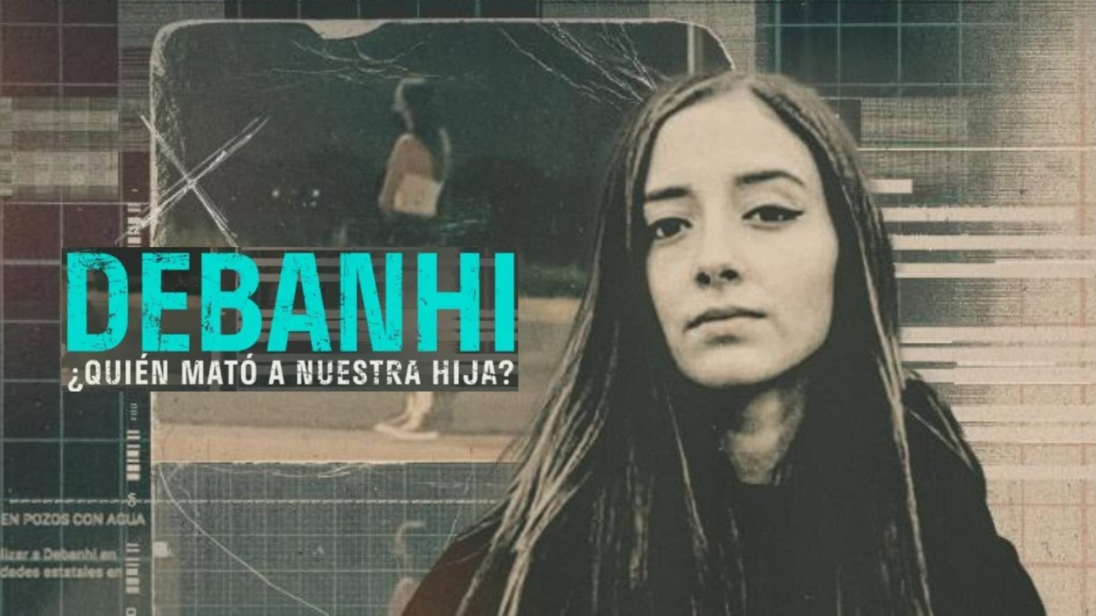 Debanhi: ¿Quién mató a nuestra hija? Background